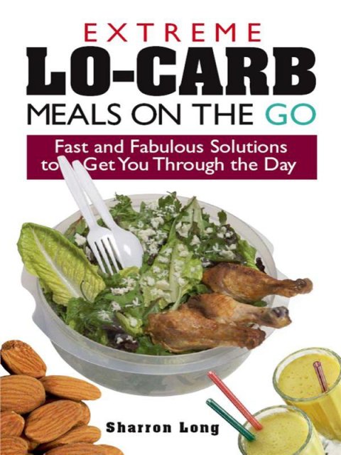 Extreme Lo-Carb Meals On The Go: Fast And Fabulous Solutions To Get You Through The Day - FULL INSTANT DOWNLOAD | PDF DOCX EPUB
