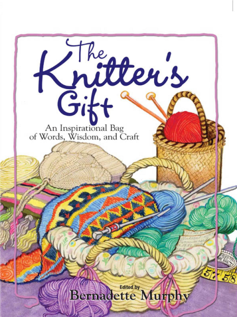The Knitter's Gift: An Inspirational Bag of Words, Wisdom, and Craft - FULL INSTANT DOWNLOAD | PDF DOCX EPUB
