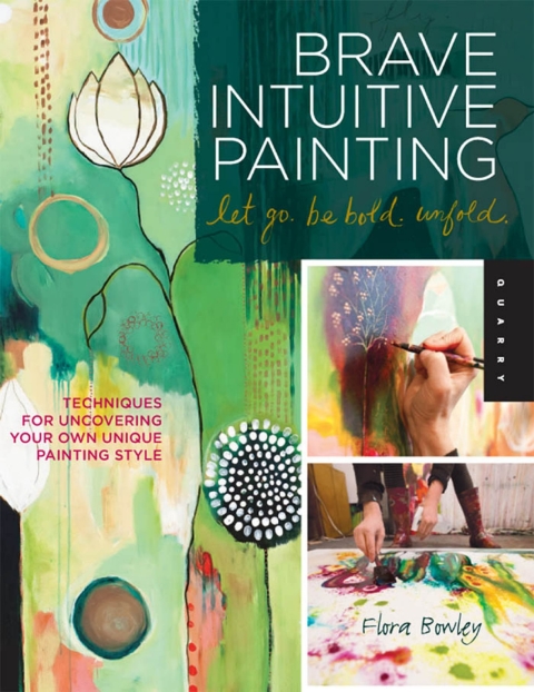 Brave Intuitive Painting-Let Go, Be Bold, Unfold!: Techniques for Uncovering Your Own Unique Painting Style - FULL INSTANT DOWNLOAD | PDF DOCX EPUB
