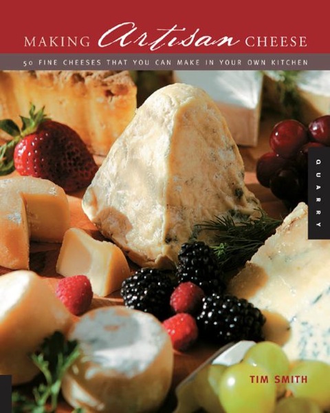 Making Artisan Cheese: Fifty Fine Cheeses That You Can Make in Your Own Kitchen - FULL INSTANT DOWNLOAD | PDF DOCX EPUB