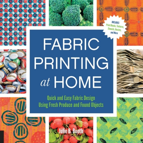 Fabric Printing at Home: Quick and Easy Fabric Design Using Fresh Produce and Found Objects - Includes Print Blocks, Textures, Stencils, Resists, and More - FULL INSTANT DOWNLOAD | PDF DOCX EPUB