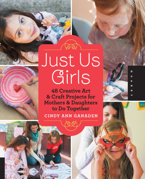 Just Us Girls: 48 Creative Art Projects for Mothers and Daughters to Do Together - FULL INSTANT DOWNLOAD | PDF DOCX EPUB