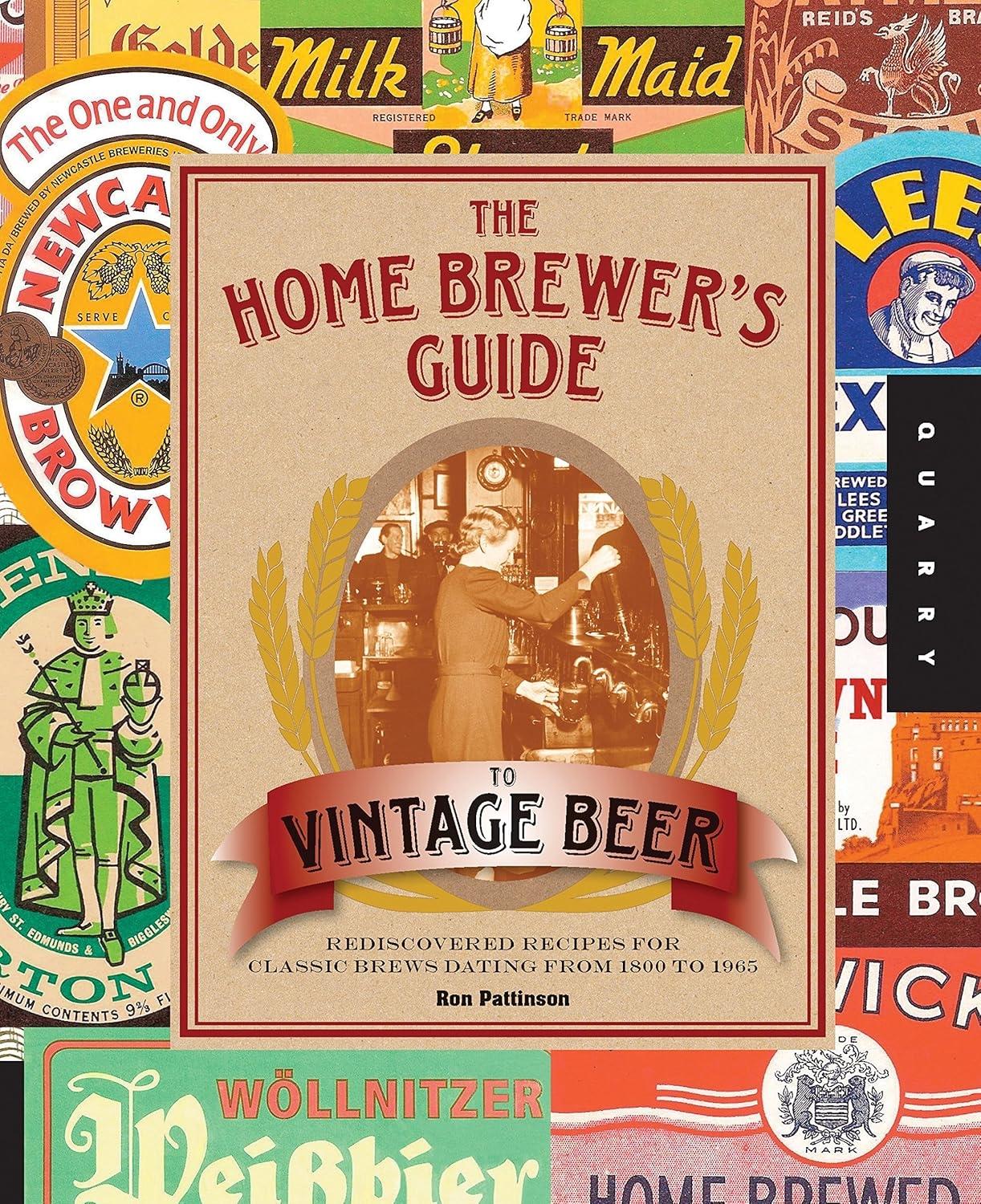 The Home Brewer's Guide to Vintage Beer: Rediscovered Recipes for Classic Brews Dating from 1800 to 1965 - FULL INSTANT DOWNLOAD | PDF DOCX EPUB
