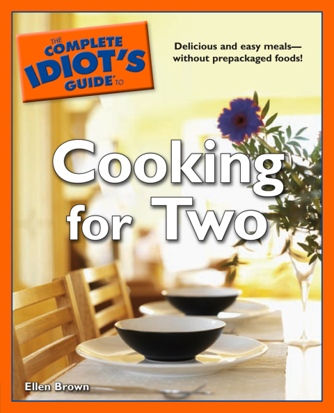 The Complete Idiot's Guide to Cooking for Two: Delicious and Easy Meals—Without Prepackaged Foods! - FULL INSTANT DOWNLOAD | PDF DOCX EPUB