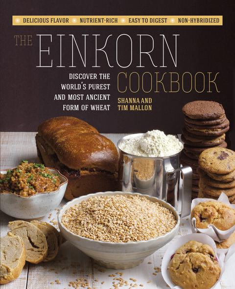 The Einkorn Cookbook: Discover the World's Purest and Most Ancient Form of Wheat: Delicious Flavor - Nutrient-Rich - Easy to Digest - Non-Hybridized - FULL INSTANT DOWNLOAD | PDF DOCX EPUB