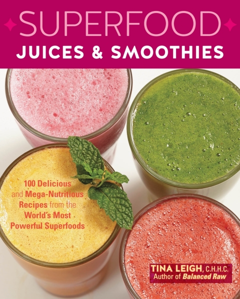 Superfood Juices & Smoothies: 100 Delicious and Mega-Nutritious Recipes from the World's Most Powerful Superfoods - FULL INSTANT DOWNLOAD | PDF DOCX EPUB