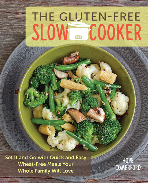 The Gluten-Free Slow Cooker: Set It and Go with Quick and Easy Wheat-Free Meals Your Whole Family Will Love - FULL INSTANT DOWNLOAD | PDF DOCX EPUB