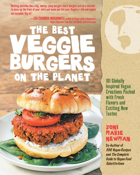 The Best Veggie Burgers on the Planet: 101 Globally Inspired Vegan Creations Packed with Fresh Flavors and Exciting New Tastes, 1st Edition - FULL INSTANT DOWNLOAD | PDF DOCX EPUB