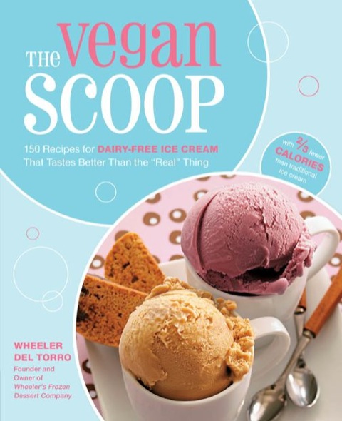The Vegan Scoop: 150 Recipes for Dairy-Free Ice Cream that Tastes Better Than the "Real" Thing - FULL INSTANT DOWNLOAD | PDF DOCX EPUB