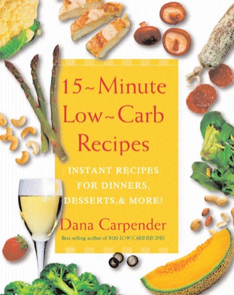 15 Minute Low-Carb Recipes: Instant Recipes for Dinners, Desserts, and More! - FULL INSTANT DOWNLOAD | PDF DOCX EPUB