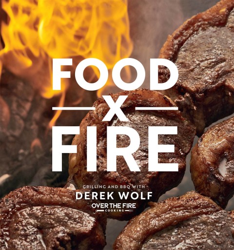 Food by Fire: Grilling and BBQ with Derek Wolf of Over the Fire Cooking - FULL INSTANT DOWNLOAD | PDF DOCX EPUB