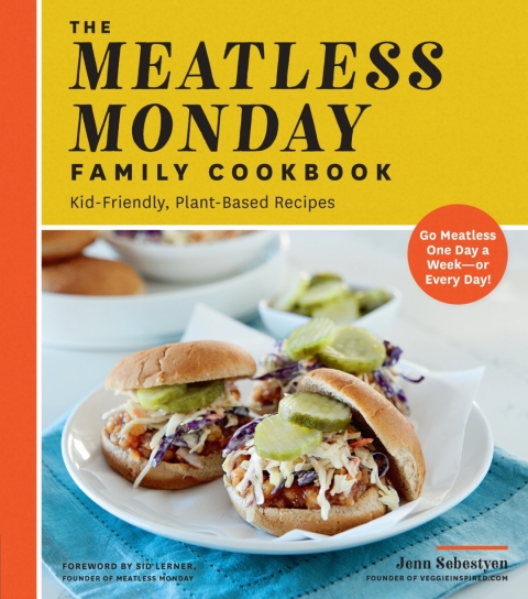 The Meatless Monday Family Cookbook: Kid-Friendly, Plant-Based Recipes [Go Meatless One Day a Week - or Every Day!] - FULL INSTANT DOWNLOAD | PDF DOCX EPUB