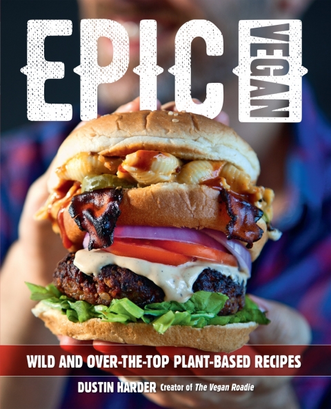 Epic Vegan: Wild and Over-the-Top Plant-Based Recipes - FULL INSTANT DOWNLOAD | PDF DOCX EPUB