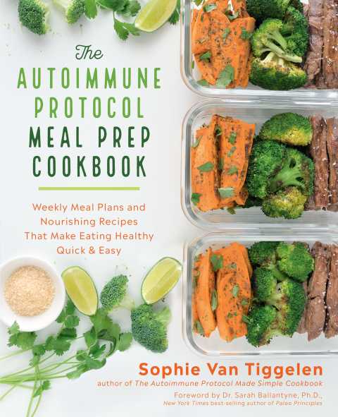 The Autoimmune Protocol Meal Prep Cookbook: Weekly Meal Plans and Nourishing Recipes That Make Eating Healthy Quick & Easy - FULL INSTANT DOWNLOAD | PDF DOCX EPUB