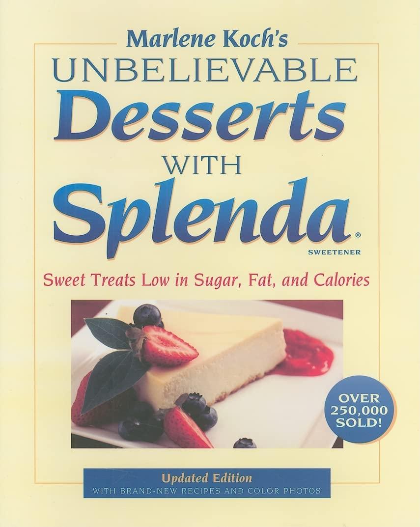 Marlene Koch's Unbelievable Desserts with Splenda Sweetener: Sweet Treats Low in Sugar, Fat, and Calories - FULL INSTANT DOWNLOAD | PDF DOCX EPUB