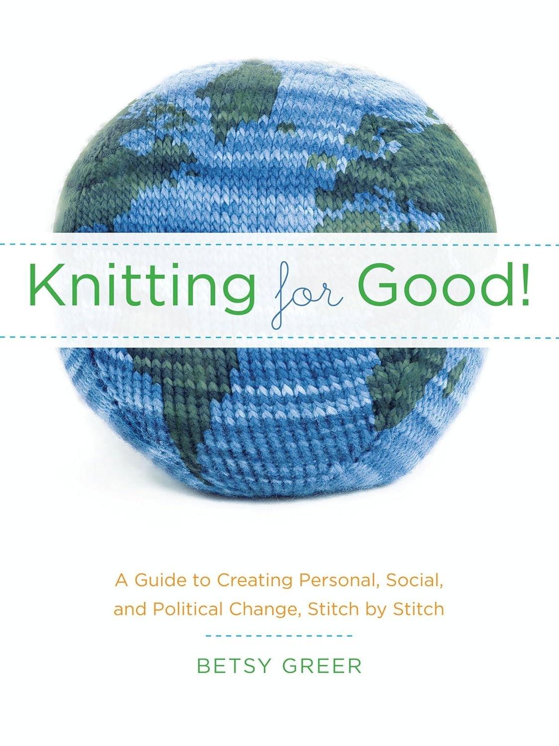 Knitting for Good!: A Guide to Creating Personal, Social, and Political Change Stitch by Stitch - FULL INSTANT DOWNLOAD | PDF DOCX EPUB