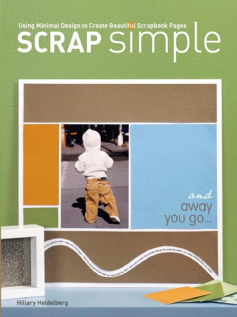 Scrap Simple: Using Minimal Design to Create Beautiful Scrapbook Pages - FULL INSTANT DOWNLOAD | PDF DOCX EPUB