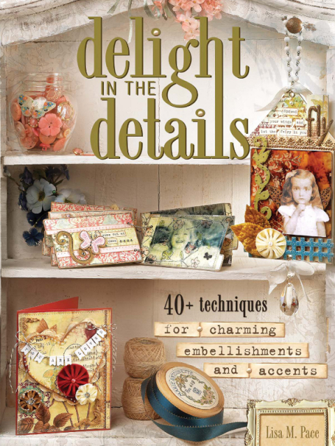 Delight in the Details: 40+ Techniques for Charming Embellishments and Accents - FULL INSTANT DOWNLOAD | PDF DOCX EPUB