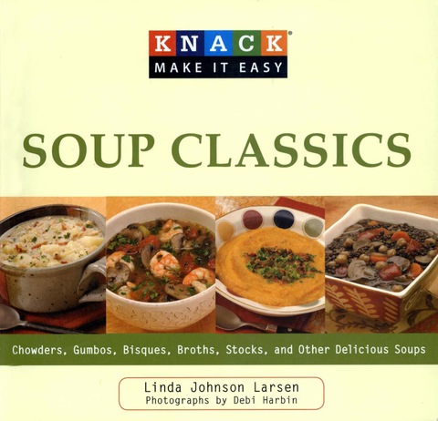 Knack Soup Classics: Chowders, Gumbos, Bisques, Broths, Stocks, and Other Delicous Soups - FULL INSTANT DOWNLOAD | PDF DOCX EPUB
