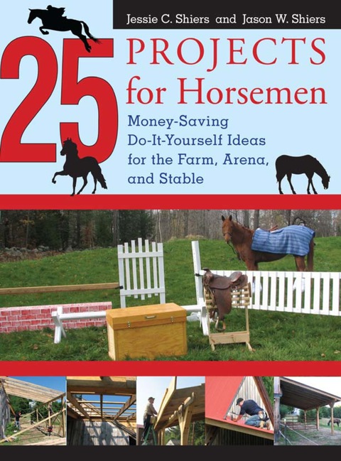 25 Projects for Horsemen: Money Saving, Do-It-Yourself Ideas For The Farm, Arena, And Stable - FULL INSTANT DOWNLOAD | PDF DOCX EPUB