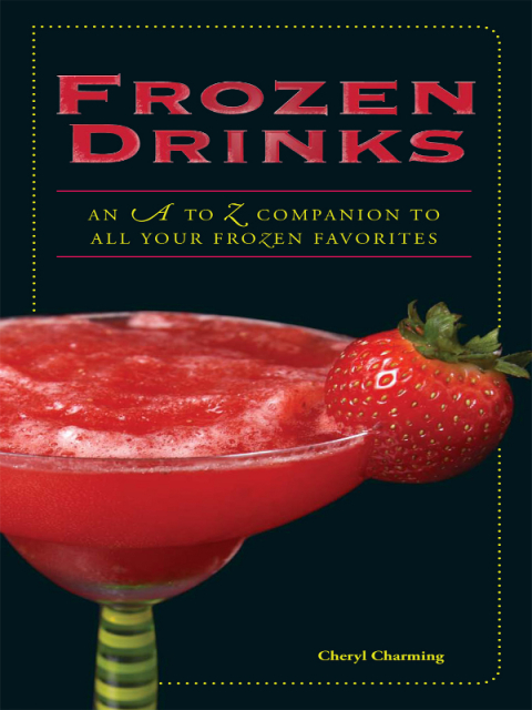 Frozen Drinks: An A to Z Guide to All Your Frozen Favorites - FULL INSTANT DOWNLOAD | PDF DOCX EPUB