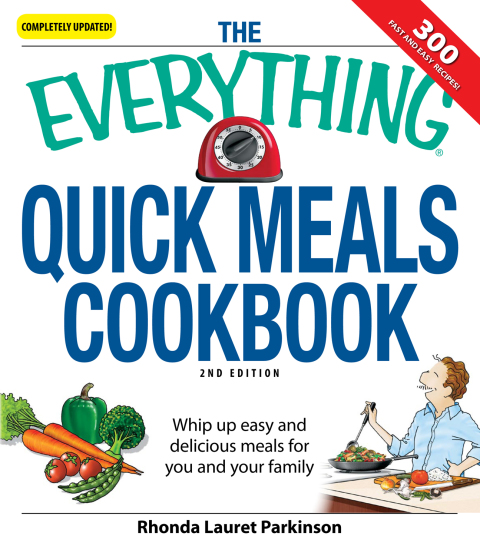 The Everything Quick Meals Cookbook: Whip up easy and delicious meals for you and your family, 2nd Edition - FULL INSTANT DOWNLOAD | PDF DOCX EPUB