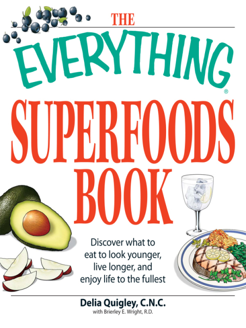 The Everything Superfoods Book: Discover what to eat to look younger, live longer, and enjoy life to the fullest - FULL INSTANT DOWNLOAD | PDF DOCX EPUB