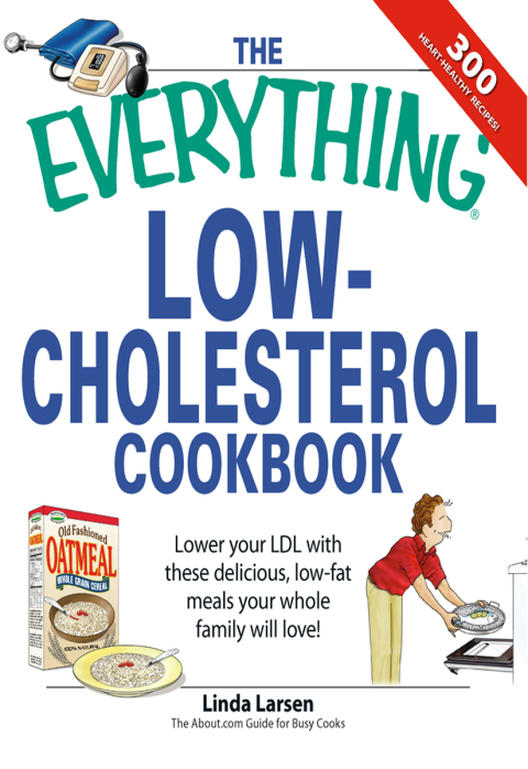 The Everything Low-Cholesterol Cookbook: Keep you heart healthy with 300 delicious low-fat, low-carb recipes - FULL INSTANT DOWNLOAD | PDF DOCX EPUB