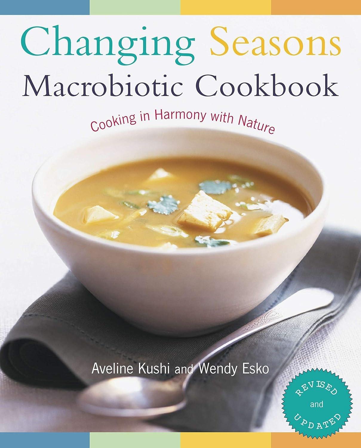 Changing Seasons Macrobiotic Cookbook: Cooking in Harmony with Nature - FULL INSTANT DOWNLOAD | PDF DOCX EPUB