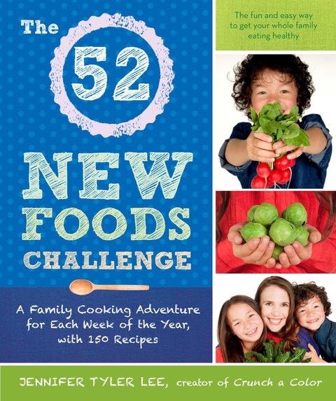 The 52 New Foods Challenge: A Family Cooking Adventure for Each Week of the Year, with 150 Recipes: A Cookbook - FULL INSTANT DOWNLOAD | PDF DOCX EPUB