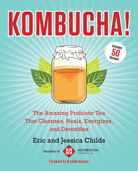 Kombucha!: The Amazing Probiotic Tea that Cleanses, Heals, Energizes, and Detoxifies - FULL INSTANT DOWNLOAD | PDF DOCX EPUB