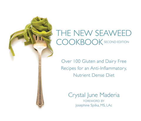 The New Seaweed Cookbook, Second Edition: Over 100 Gluten and Dairy Free Recipes for an Anti-Inflammatory, Nutrient Dense Diet, 2nd Edition - FULL INSTANT DOWNLOAD | PDF DOCX EPUB
