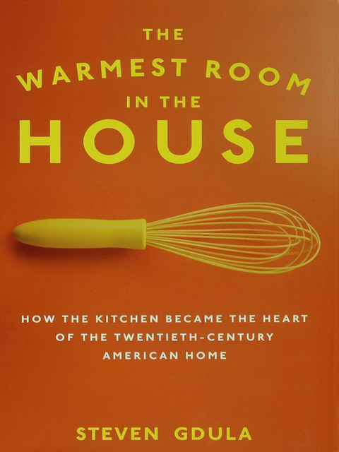 The Warmest Room in the House: How the Kitchen Became the Heart of the Twentieth-Century American Home, 1st Edition - FULL INSTANT DOWNLOAD | PDF DOCX EPUB
