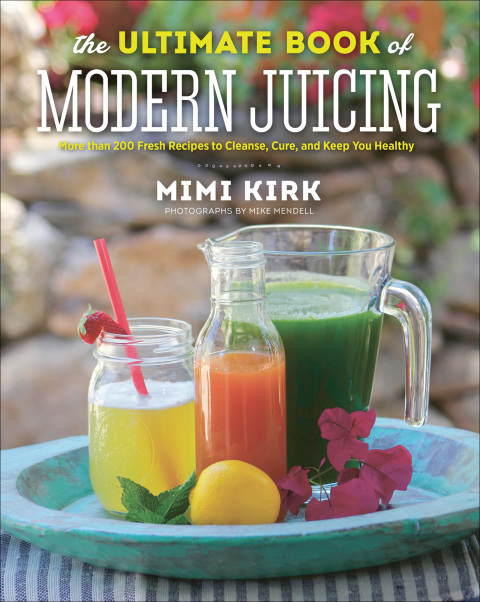 The Ultimate Book of Modern Juicing: More than 200 Fresh Recipes to Cleanse, Cure, and Keep You Healthy, 1st Edition - FULL INSTANT DOWNLOAD | PDF DOCX EPUB