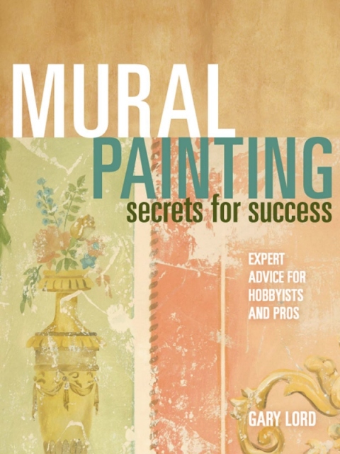 Mural Painting Secrets For Success: Expert Advice For Hobbyists And Pros - FULL INSTANT DOWNLOAD | PDF DOCX EPUB