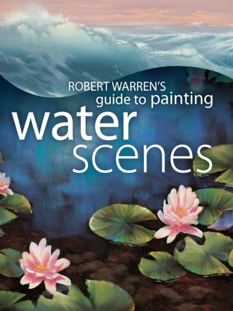 Robert Warren's Guide to Painting Water Scenes - FULL INSTANT DOWNLOAD | PDF DOCX EPUB