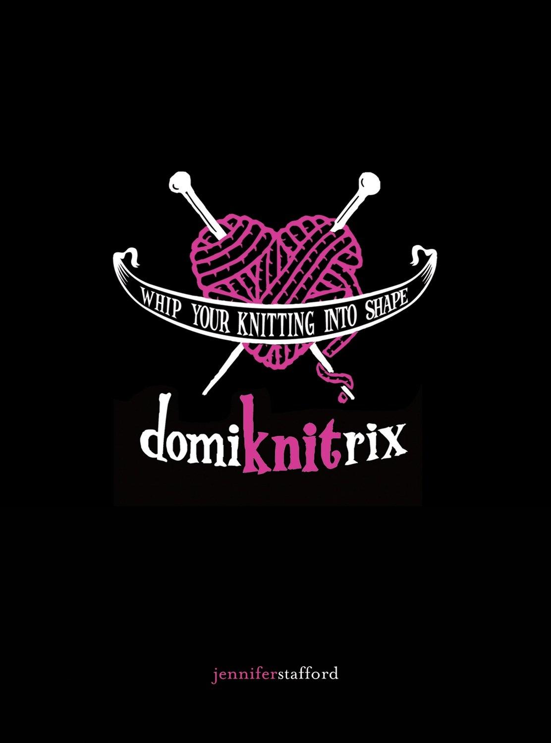 DomiKNITrix: Whip Your Knitting Into Shape - FULL INSTANT DOWNLOAD | PDF DOCX EPUB