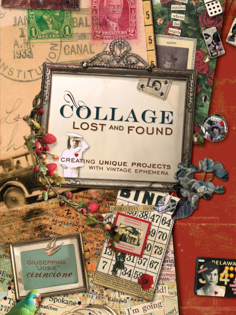 Collage Lost and Found: Creating Unique Projects With Vintage Ephemera - FULL INSTANT DOWNLOAD | PDF DOCX EPUB