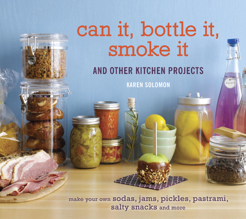 Can It, Bottle It, Smoke It: And Other Kitchen Projects [A Cookbook] - FULL INSTANT DOWNLOAD | PDF DOCX EPUB