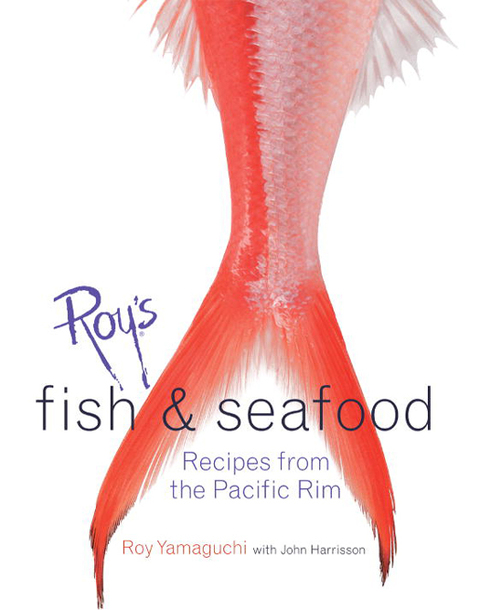 Roy's Fish and Seafood: Recipes from the Pacific Rim [A Cookbook] - FULL INSTANT DOWNLOAD | PDF DOCX EPUB