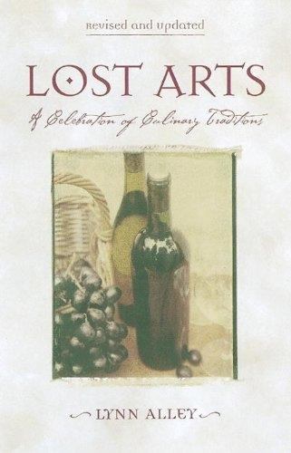 Lost Arts: A Celebration of Culinary Traditions [A Cookbook] - FULL INSTANT DOWNLOAD | PDF DOCX EPUB