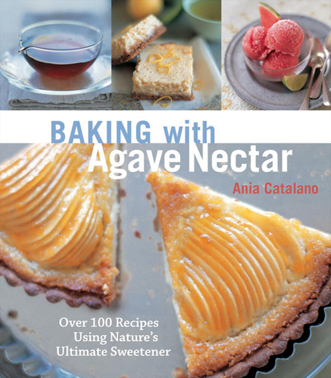 Baking with Agave Nectar: Over 100 Recipes Using Nature's Ultimate Sweetener - FULL INSTANT DOWNLOAD | PDF DOCX EPUB