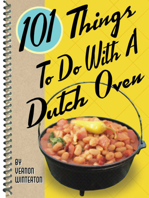 101 Things To Do With A Dutch Oven - FULL INSTANT DOWNLOAD | PDF DOCX EPUB