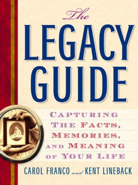 The Legacy Guide: Capturing the Facts, Memories, and Meaning of Your Life - FULL INSTANT DOWNLOAD | PDF DOCX EPUB