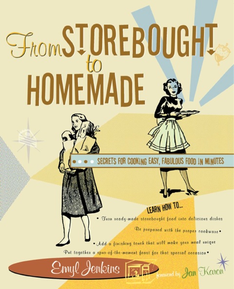 From Storebought to Homemade: Secrets for Cooking Easy, Fabulous Food in Minutes - FULL INSTANT DOWNLOAD | PDF DOCX EPUB