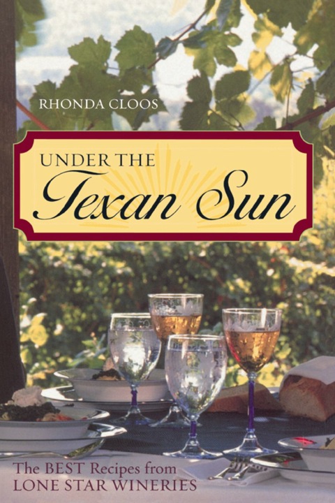 Under the Texan Sun: The Best Recipes from Lone Star Wineries - FULL INSTANT DOWNLOAD | PDF DOCX EPUB