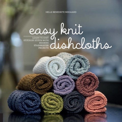 Easy Knit Dishcloths: Learn to Knit Stitch by Stitch with Modern Stashbuster Projects - FULL INSTANT DOWNLOAD | PDF DOCX EPUB