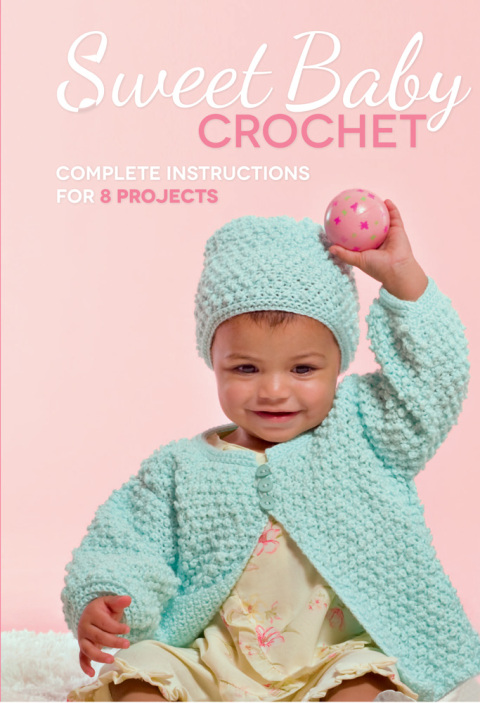 Sweet Baby Crochet: Complete Instructions for 8 Projects - FULL INSTANT DOWNLOAD | PDF DOCX EPUB