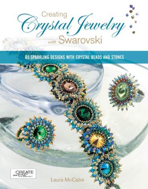 Creating Crystal Jewelry with Swarovski: 65 Sparkling Designs with Crystal Beads and Stones - FULL INSTANT DOWNLOAD | PDF DOCX EPUB
