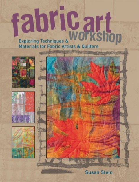 Fabric Art Workshop: Exploring Techniques & Materials for Fabric Artists and Quilters - FULL INSTANT DOWNLOAD | PDF DOCX EPUB